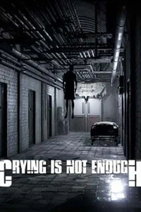 Crying is not Enough